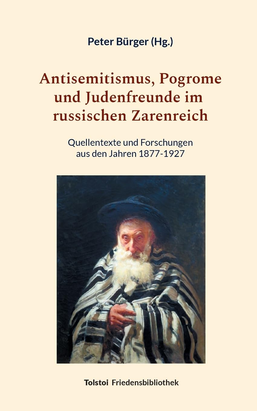 Antisemitismus, Pogrome und Judenfreunde im russischen Zarenreich: Quellentexte und Forschungen aus den Jahren 1877-1927 (Tolstoi-Friedensbibliothek D) Books