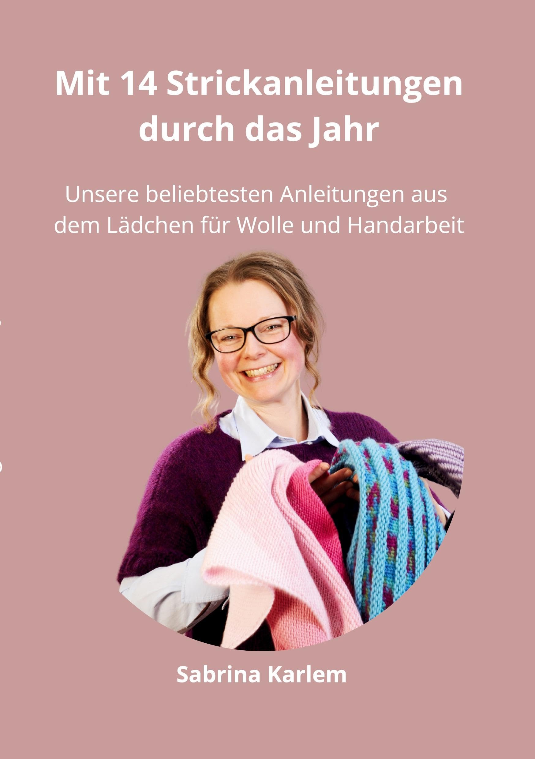 Mit 14 Strickanleitungen durch das Jahr: Unsere beliebtesten Anleitungen aus dem Lädchen für Wolle und Handarbeit Hobbies & Crafts