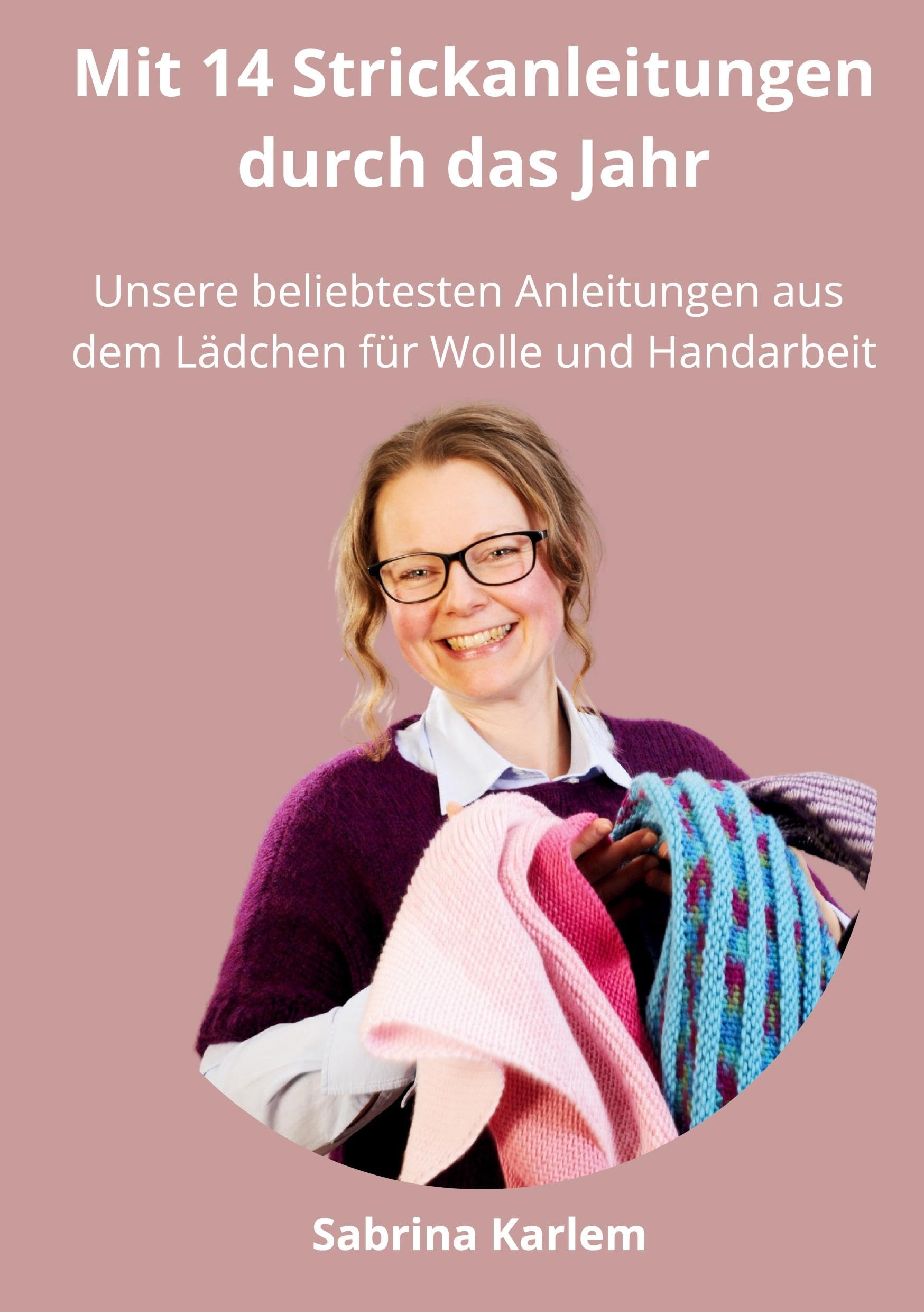 Mit 14 Strickanleitungen durch das Jahr: Unsere beliebtesten Anleitungen aus dem Lädchen für Wolle und Handarbeit Hobbies & Crafts