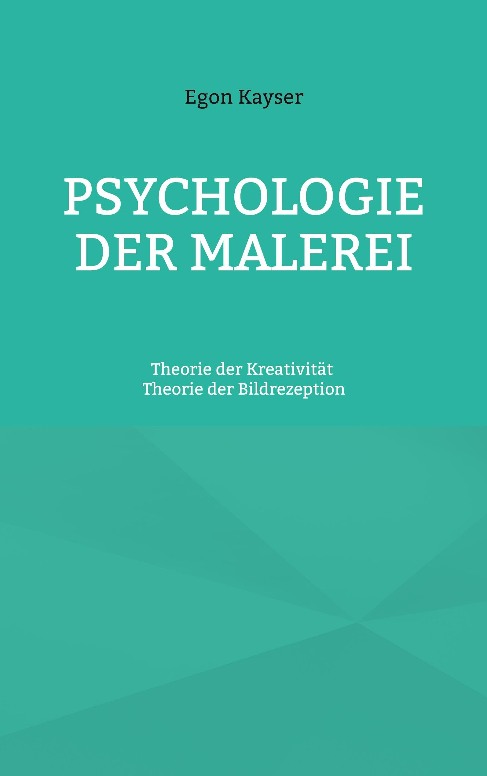 Psychologie der Malerei: Theorie der Kreativität und Theorie der Bildrezeption Film, Art & Culture
