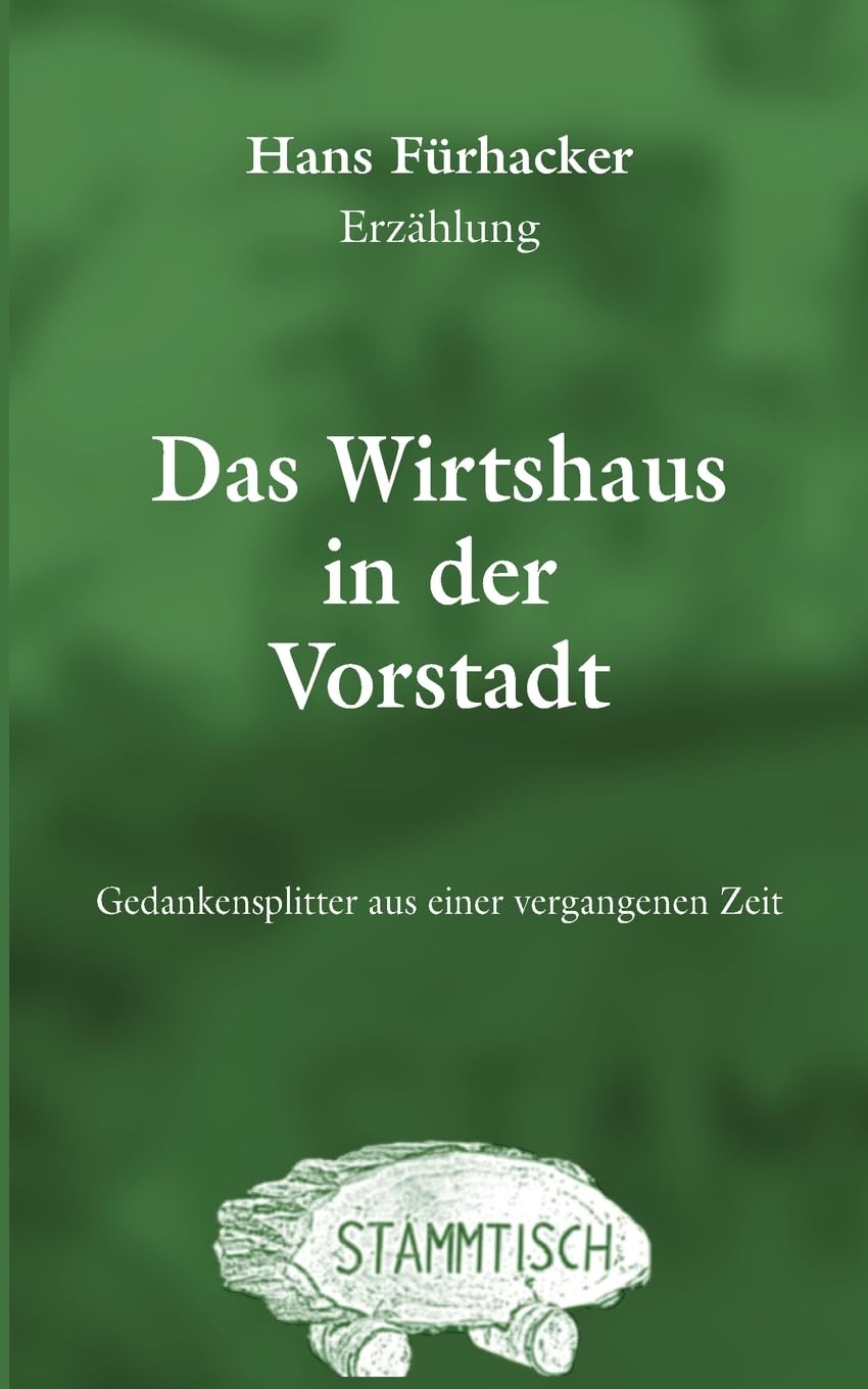 Das Wirtshaus in der Vorstadt: Gedankensplitter aus einer vergangenen Zeit Contemporary literature