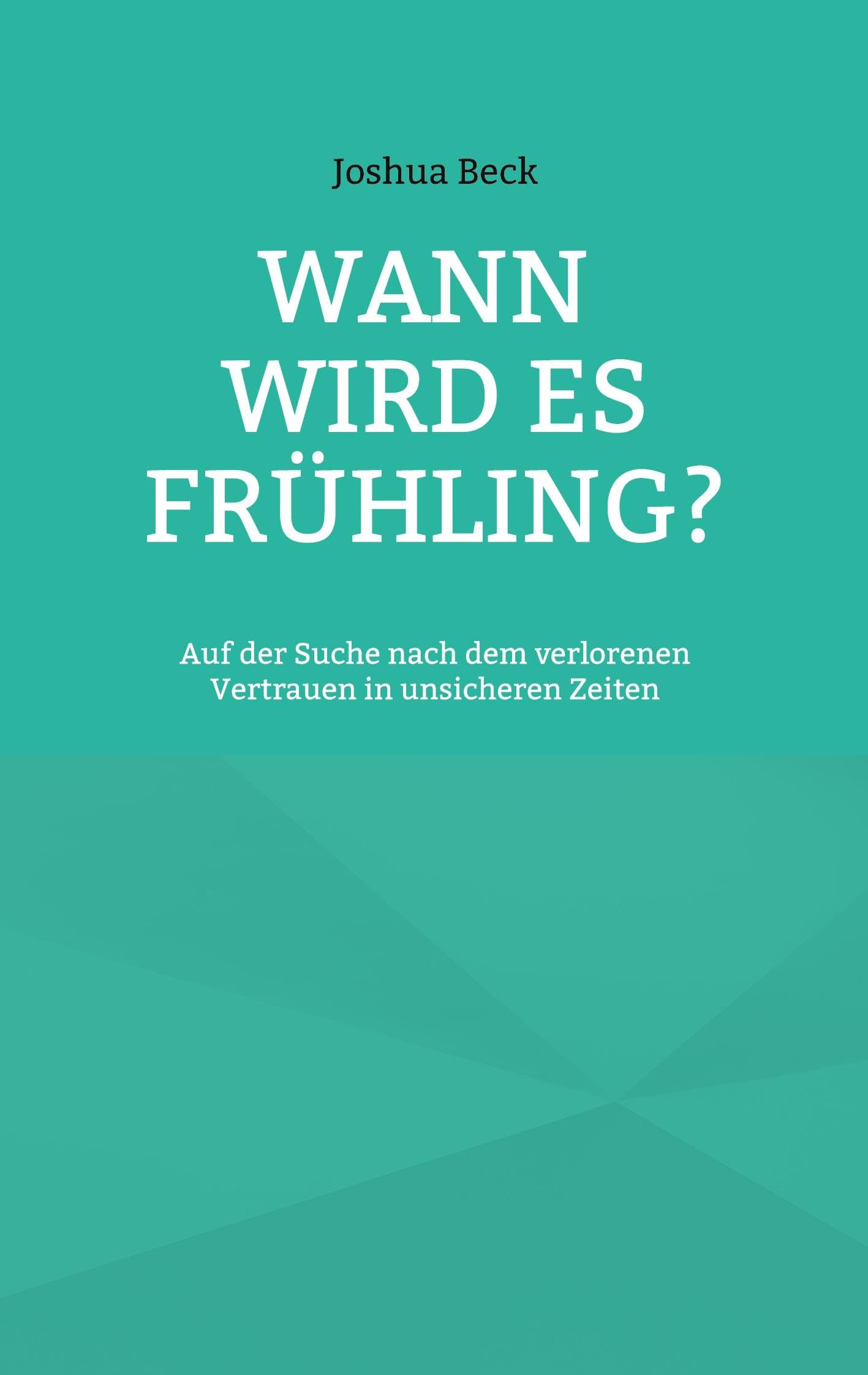 Wann wird es Frühling?: Auf der Suche nach dem verlorenen Vertrauen in unsicheren Zeiten Books