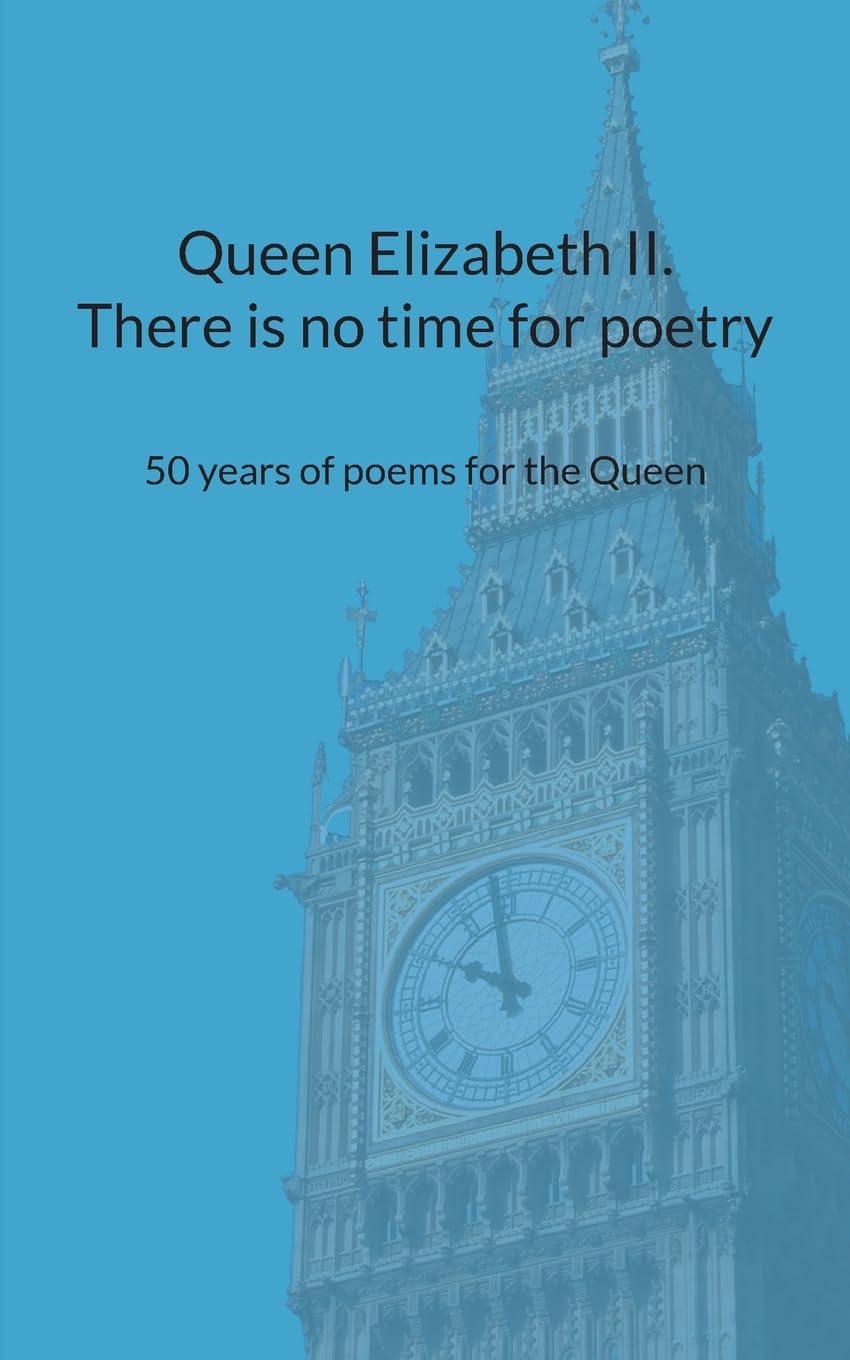 Queen Elizabeth II. There is no time for poetry: 50 years of poems for the Queen Poetry