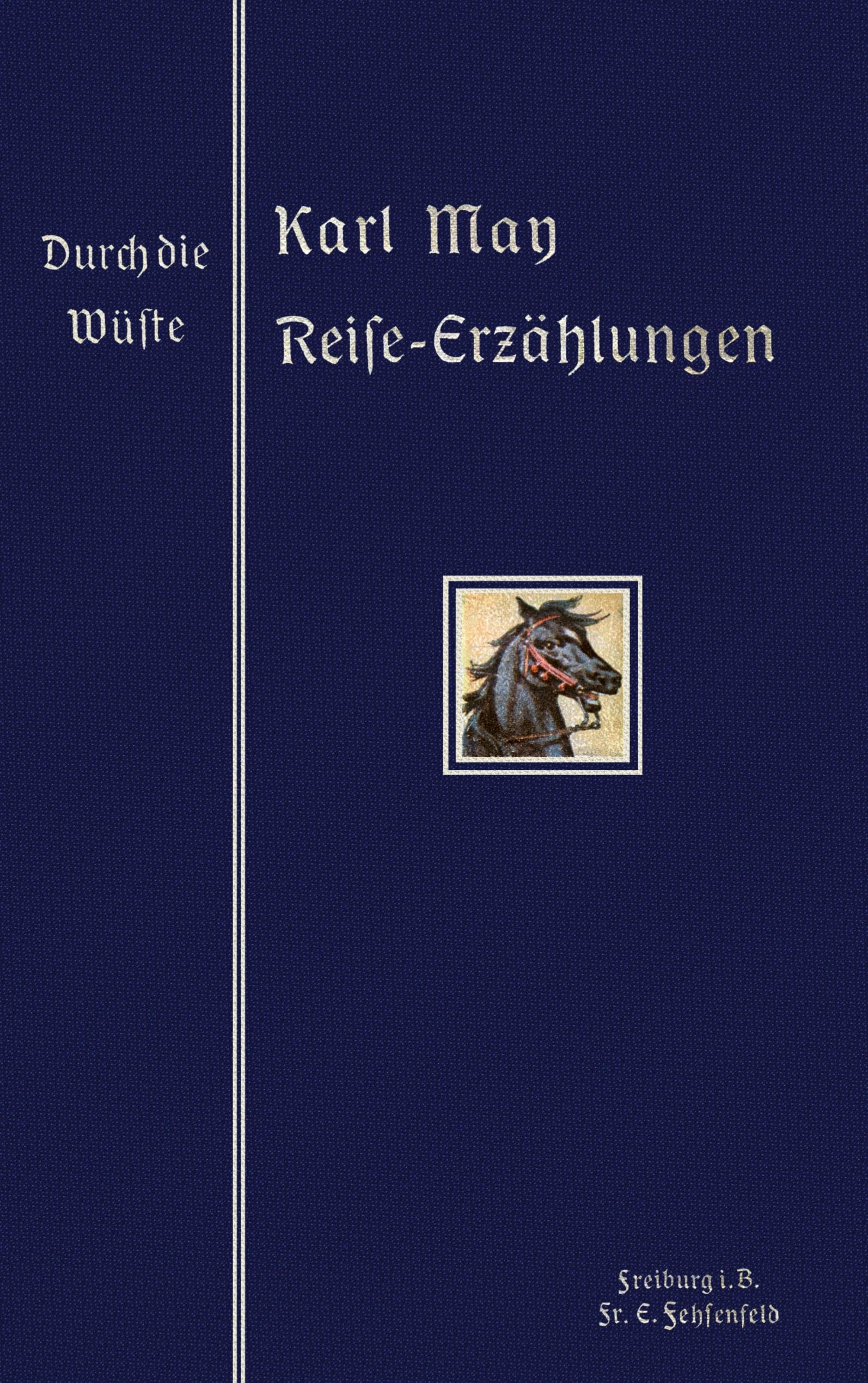 Durch die Wüste: Reprint der illustrierten Ausgabe von 1907 (Karl Mays Illustrierte Reiseerzählungen (Reprint)) Action & Adventure