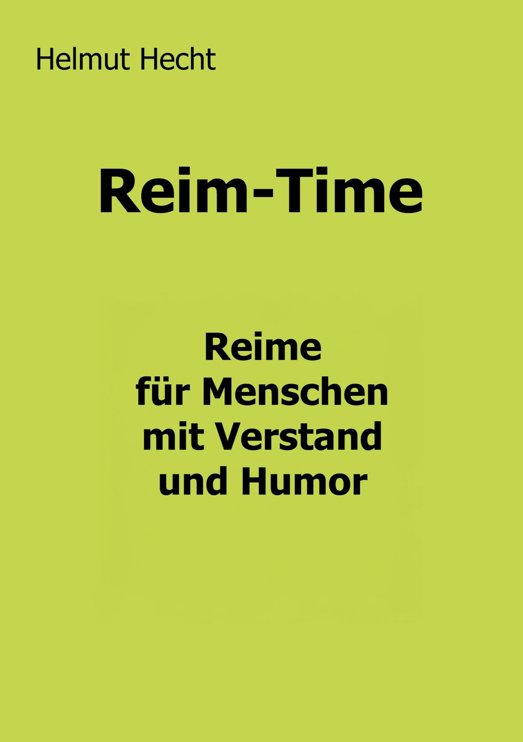 Reim-Time: Reime für Menschen mit Verstand und Humor Humour & Satire