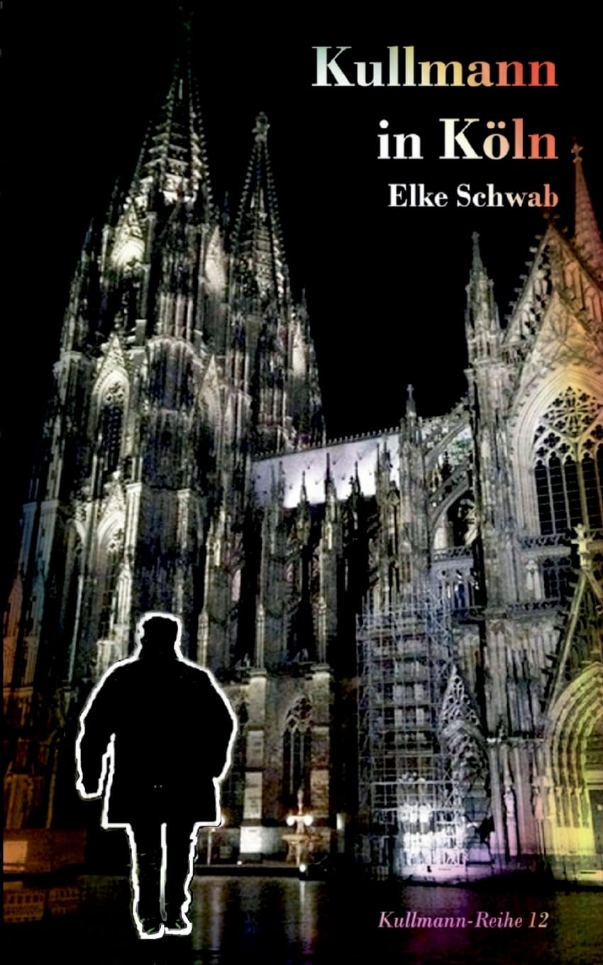 Kullmann in Köln: Kommissar Kullmanns 12. Fall (Kullmann-Reihe) Contemporary literature
