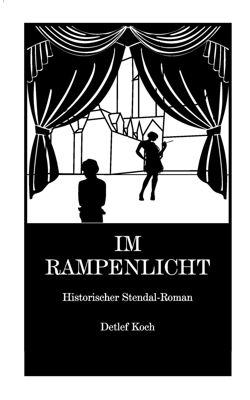 Im Rampenlicht: Historischer Stendal-Roman Historical Fiction