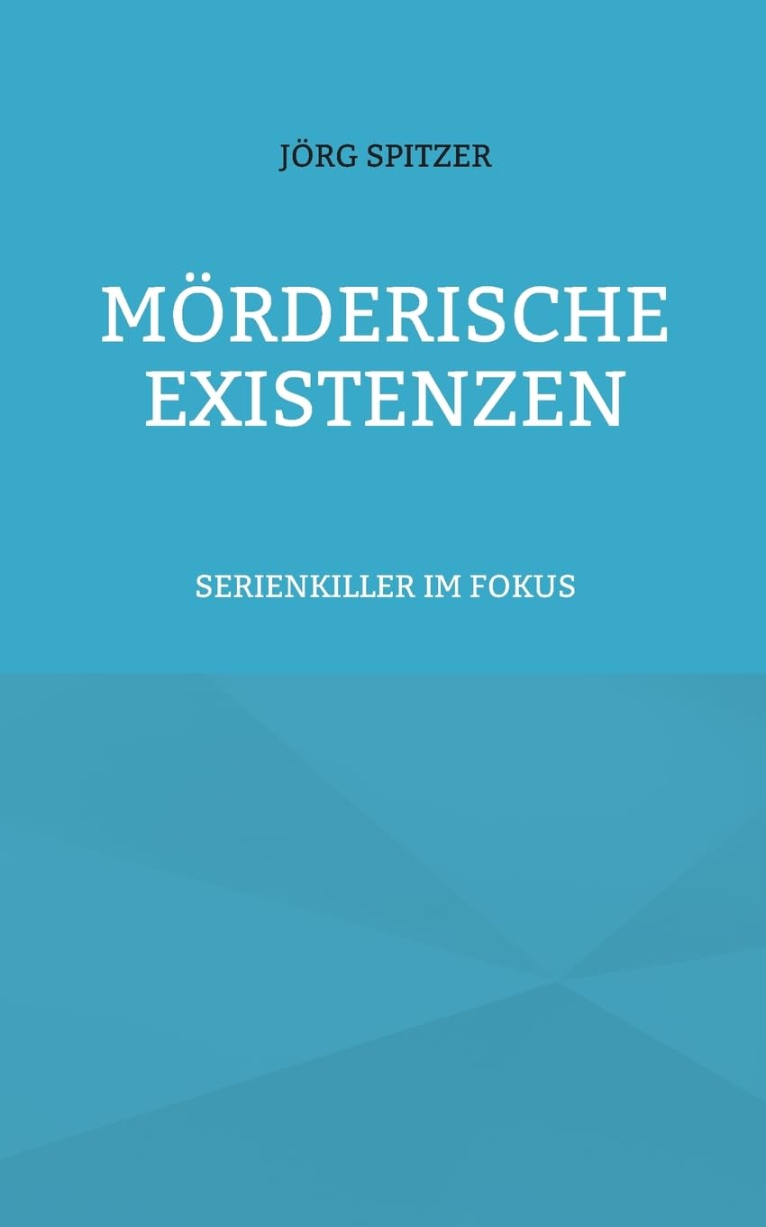 Mörderische Existenzen: Serienkiller im Fokus Law