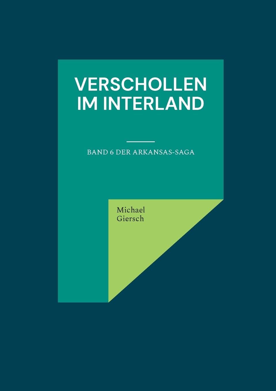 Verschollen im Interland: Band 6 der Arkansas-Saga Contemporary literature