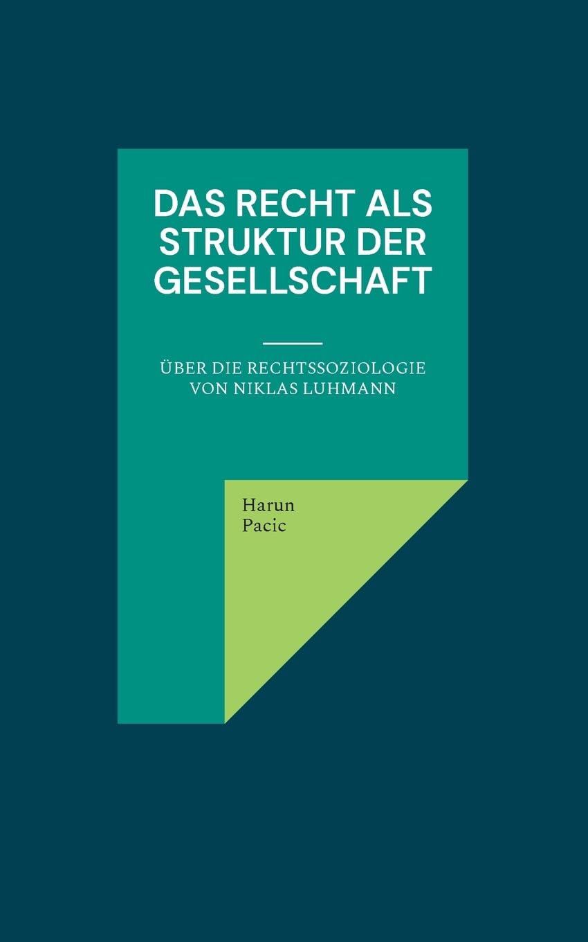 Das Recht als Struktur der Gesellschaft: Über die Rechtssoziologie von Niklas Luhmann Law