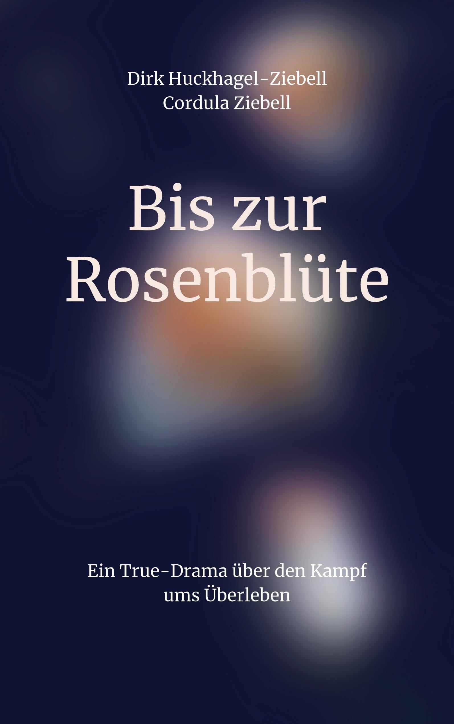 Bis zur Rosenblüte: Ein True-Drama über den Kampf ums Überleben Essays & Short Stories