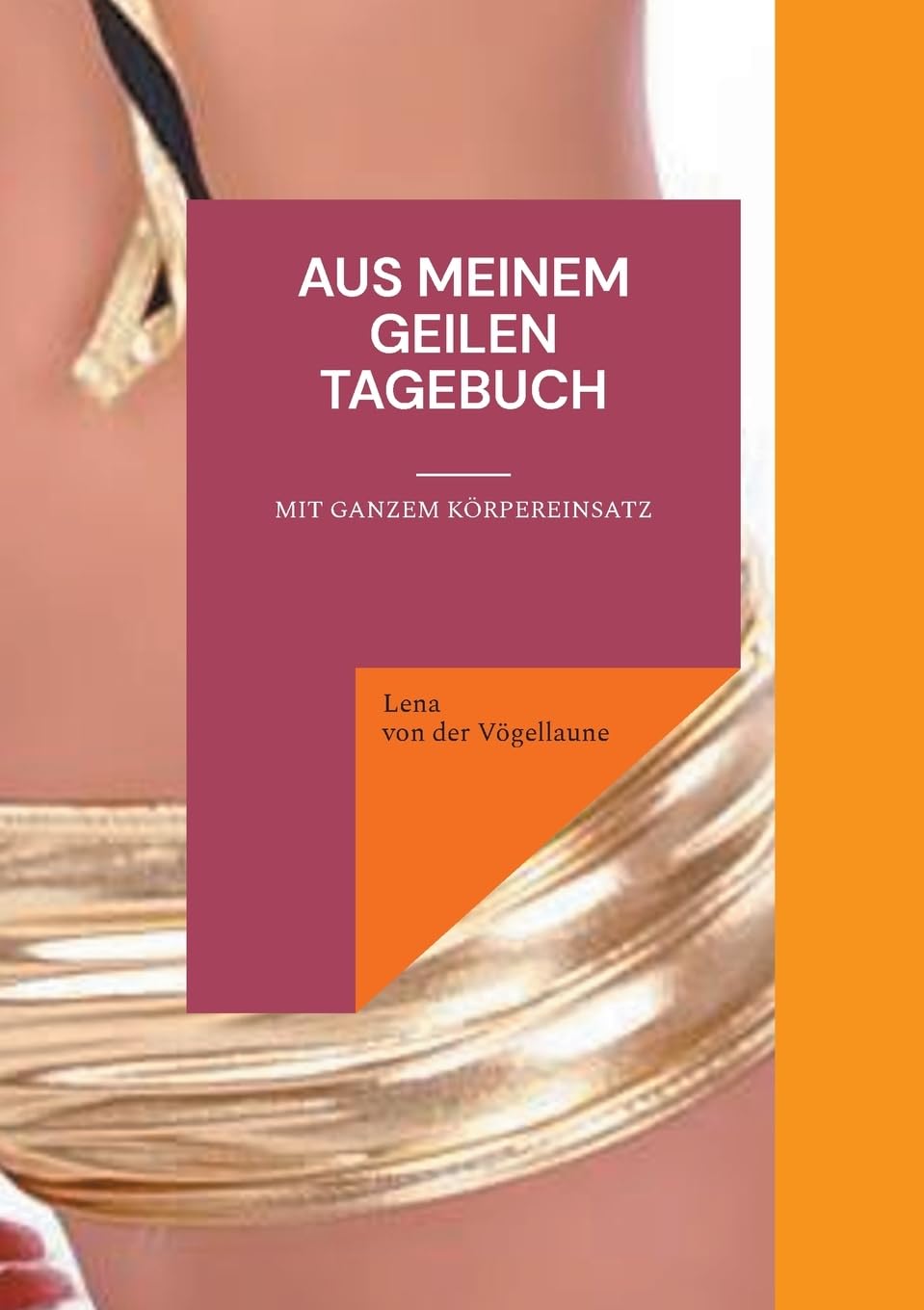 Aus meinem geilen Tagebuch: Mit ganzem Körpereinsatz Contemporary literature