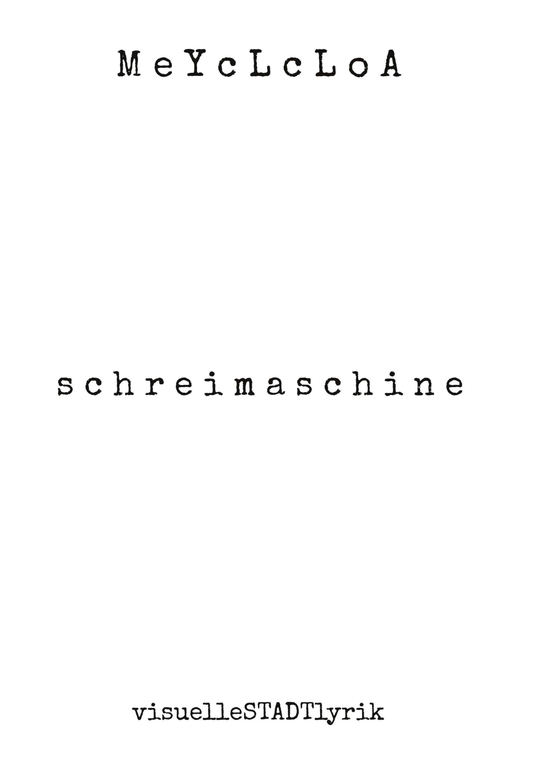 s c h r e i m a s c h i n e: visuelleSTADTlyrik Poetry