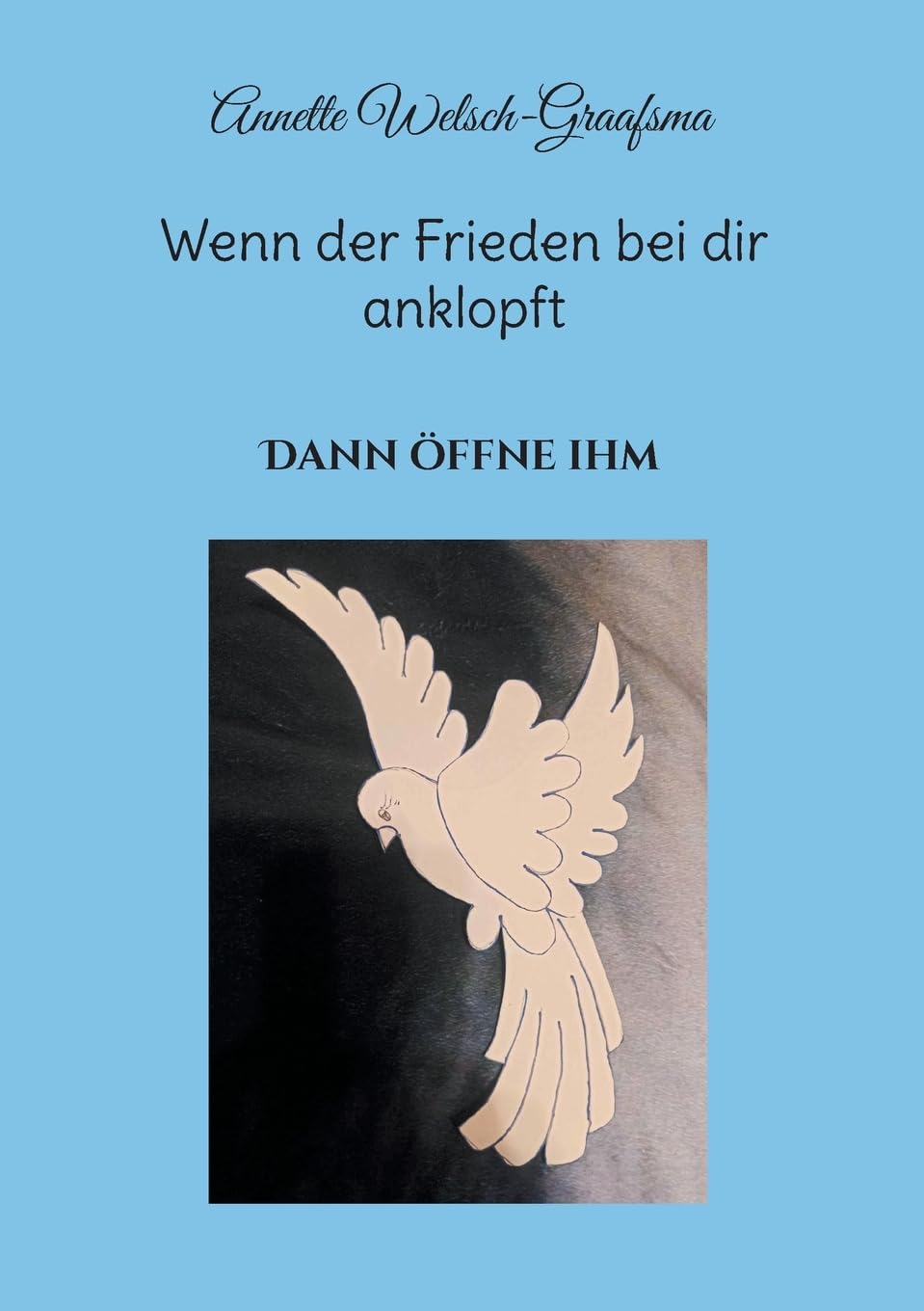 Wenn der Frieden bei dir anklopft: Dann öffne ihm Religion & Esotericism