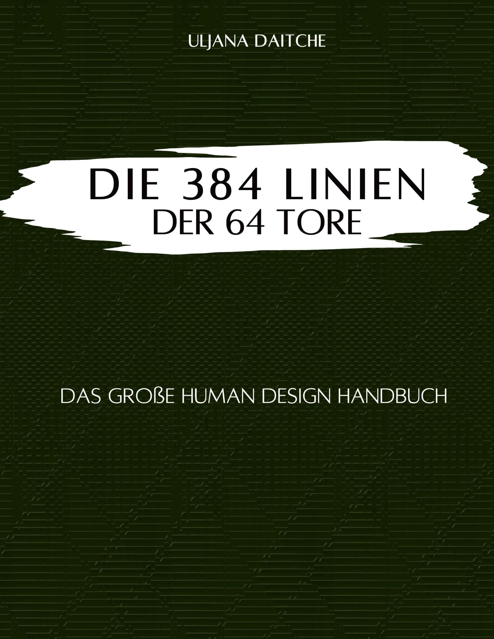 Die 384 Linien der 64 Tore: das große Human Design Handbuch Philosophy