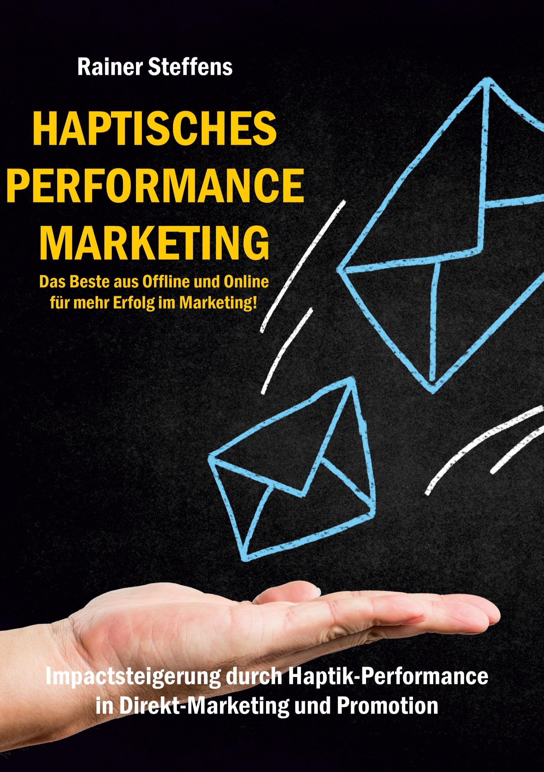 Haptisches Performance Marketing - Das Beste aus Offline und Online für mehr Erfolg im Marketing: Impactsteigerung durch Haptik-Performance in Direkt-Marketing und Promotion Law
