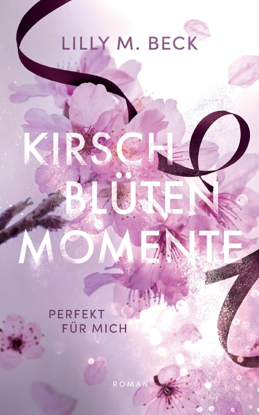Kirschblütenmomente - Perfekt für mich: Eine modern-romantische Own Voice Geschichte Contemporary literature