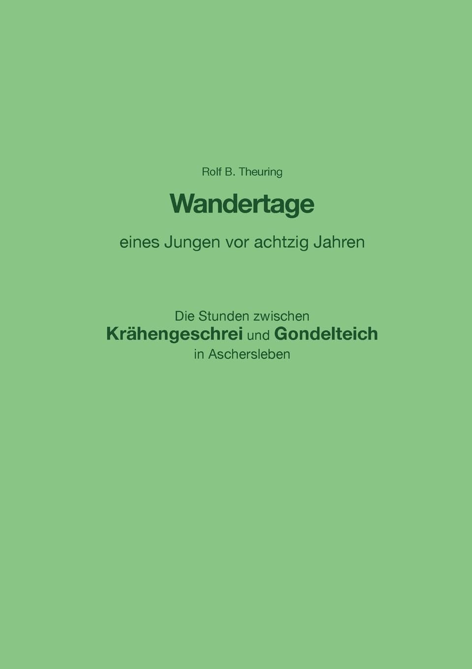 Wandertage eines Jungen vor achtzig Jahren: Die Stunden zwischen Krähengeschrei und Gondelteich in Aschersleben Politics & Society
