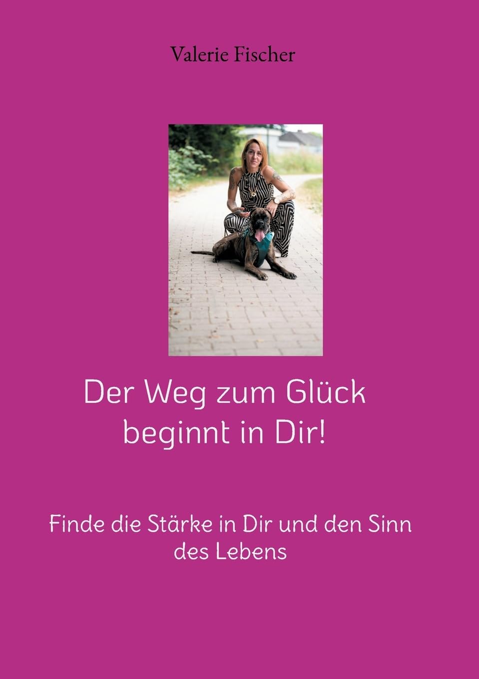 Der Weg zum Glück beginnt in Dir!: Finde die Stärke in Dir und den Sinn des Lebens Religion & Esotericism