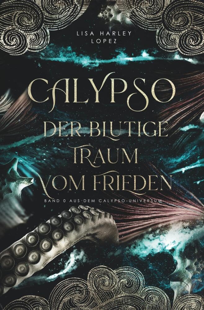 Calypso - Der blutige Traum vom Frieden -: Band 0 des Calypso-Universums (Die Calypso-Reihe) Contemporary literature
