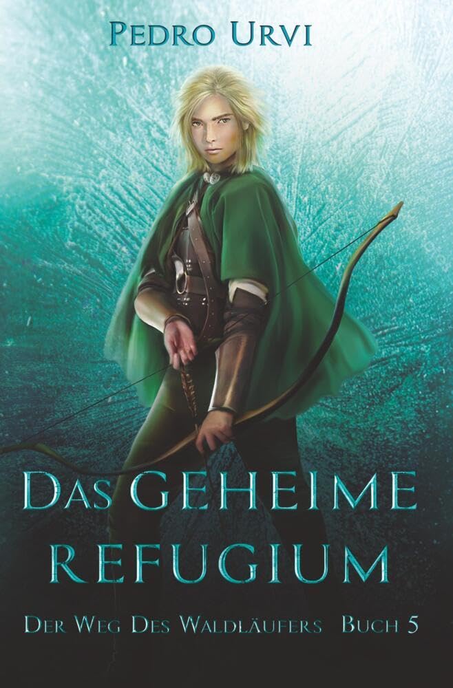 Das geheime Refugium (Der Weg des Waldläufers) Fairy Tales & Legends