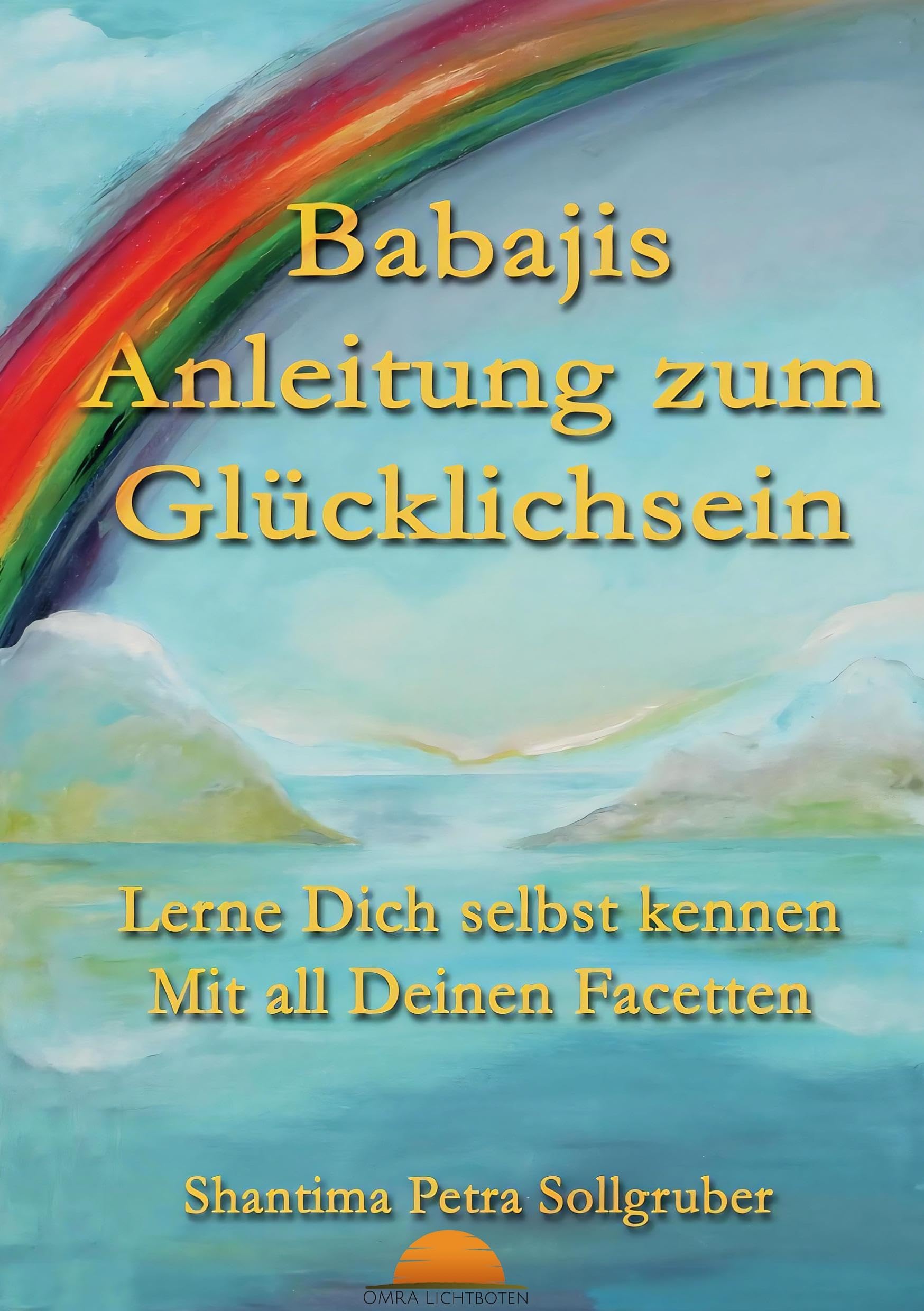 Babajis Anleitung zum Glücklichsein: Lerne Dich selbst kennen mit all Deinen Facetten Psychology