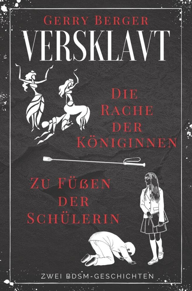 Versklavt - Die Rache der Königinnen & Zu Füßen der Schülerin: Zwei BDSM-Geschichten Contemporary literature