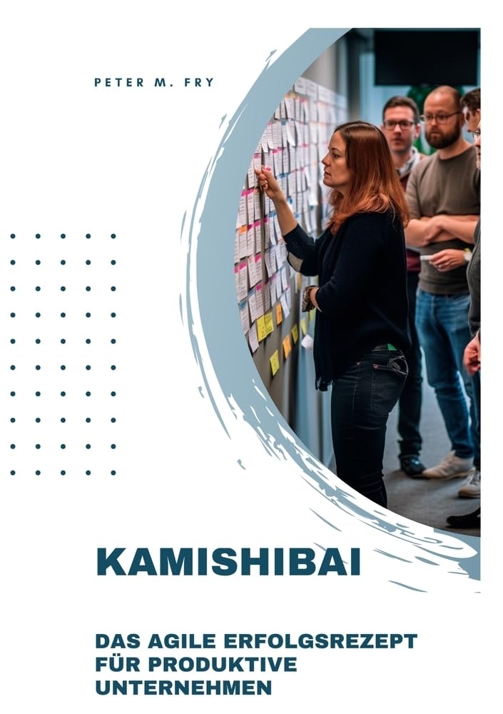 Kamishibai: Das agile Erfolgsrezept für produktive Unternehmen Law