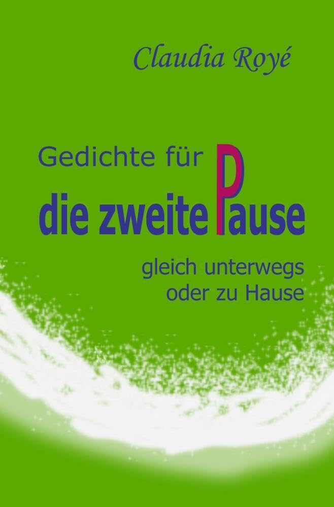Gedichte für die zweite Pause: gleich unterwegs oder zu Hause Poetry