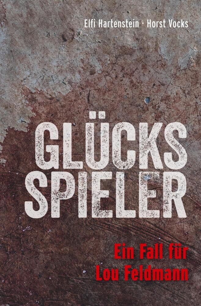 Glücksspieler: Ein Fall für Lou Feldmann (Lou Feldmann-Reihe) Contemporary literature