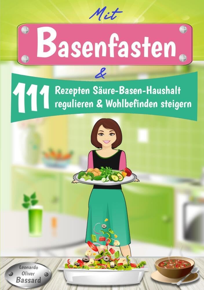 Mit Basenfasten & 111 Rezepten Säure-Basen-Haushalt regulieren & Wohlbefinden steigern: 3 Tage Blitzfasten + 28 Tage Basenfasten Ernährungsumstellungs-Plan | mit Nährwert-Angaben & Tipps Leisure, Home & Garden