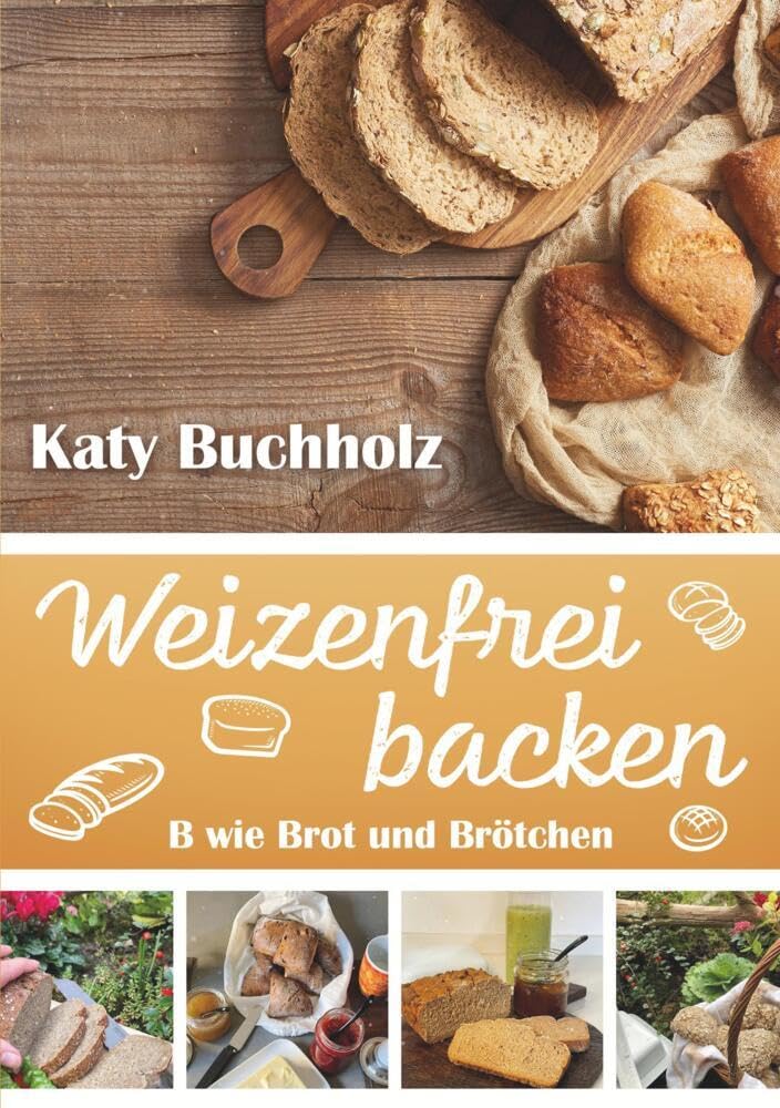 Weizenfrei backen: B wie Brot und Brötchen Leisure, Home & Garden