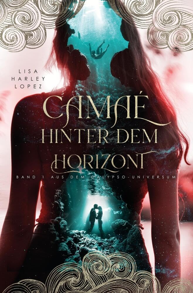 Camaé - Hinter dem Horizont -: Band 1 aus dem Calypso-Universum (Die Calypso-Reihe) Historical Fiction