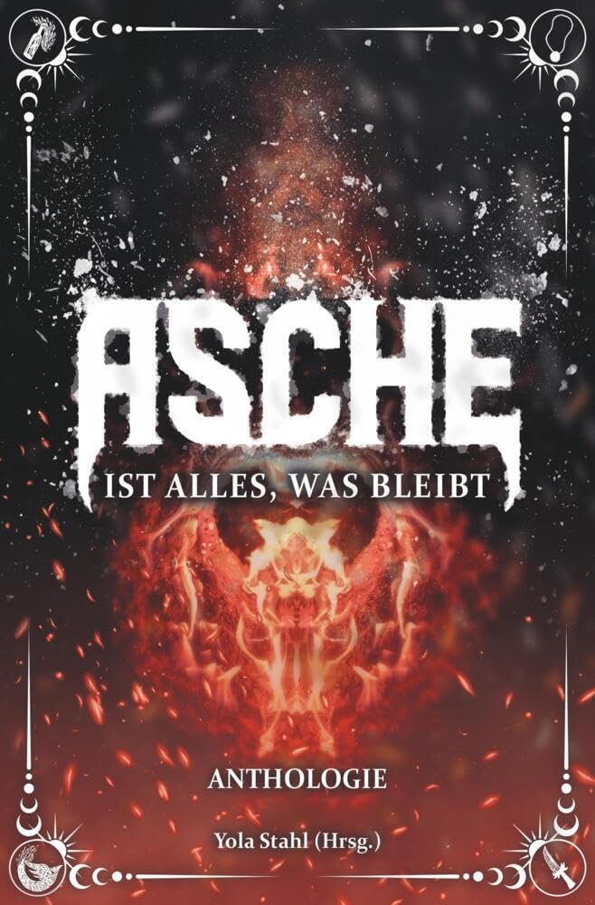 Asche ist alles, was bleibt Essays & Short Stories