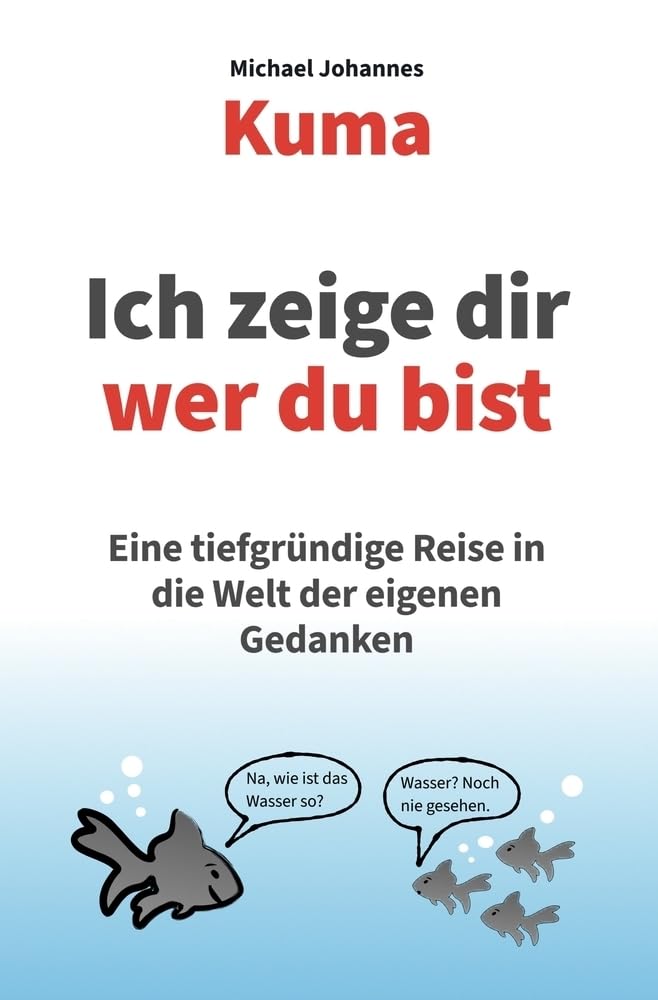 Ich zeige dir wer du bist: Eine tiefgründige Reise in die Welt der eigenen Gedanken Philosophy