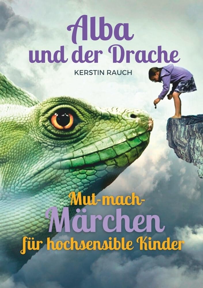 Alba und der Drache: Mut-mach-Geschichten für hochsensible Kinder Essays & Short Stories