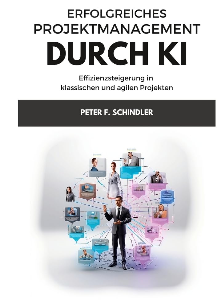 Erfolgreiches Projektmanagement durch KI: Effizienzsteigerung in klassischen und agilen Projekten Law