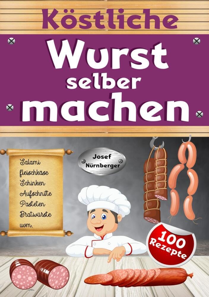 Köstliche Wurst selber machen: Wursten leicht gemacht mit über 100 Rezepten | Salami, Schinken, Bratwurst, Speck, Aufschnitt, DDR-Rezepte uvm. | In bester Qualität Wurst machen & dabei Geld sparen Leisure, Home & Garden