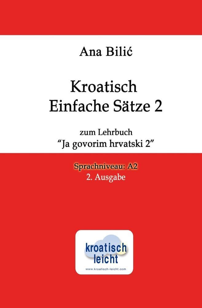 Kroatisch Einfache Sätze 2 zum Lehrbuch "Ja govorim hrvatski 2": Sprachniveau A2, 2. Ausgabe Foreign Languages ​​& Dictionaries