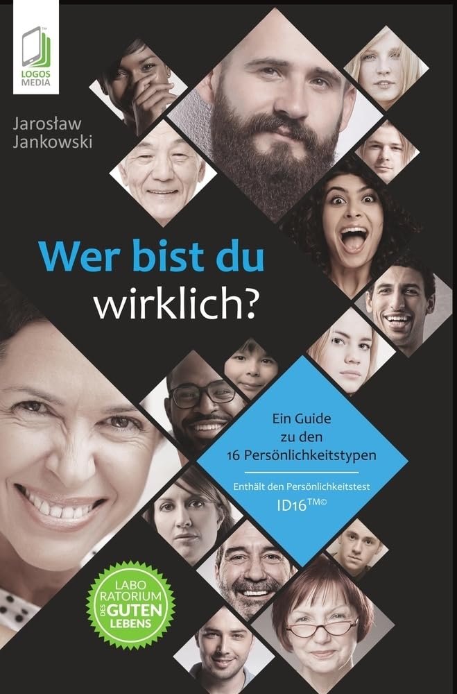 Wer bist du wirklich?: Ein Guide zu den 16 Persönlichkeitstypen ID16 Psychology