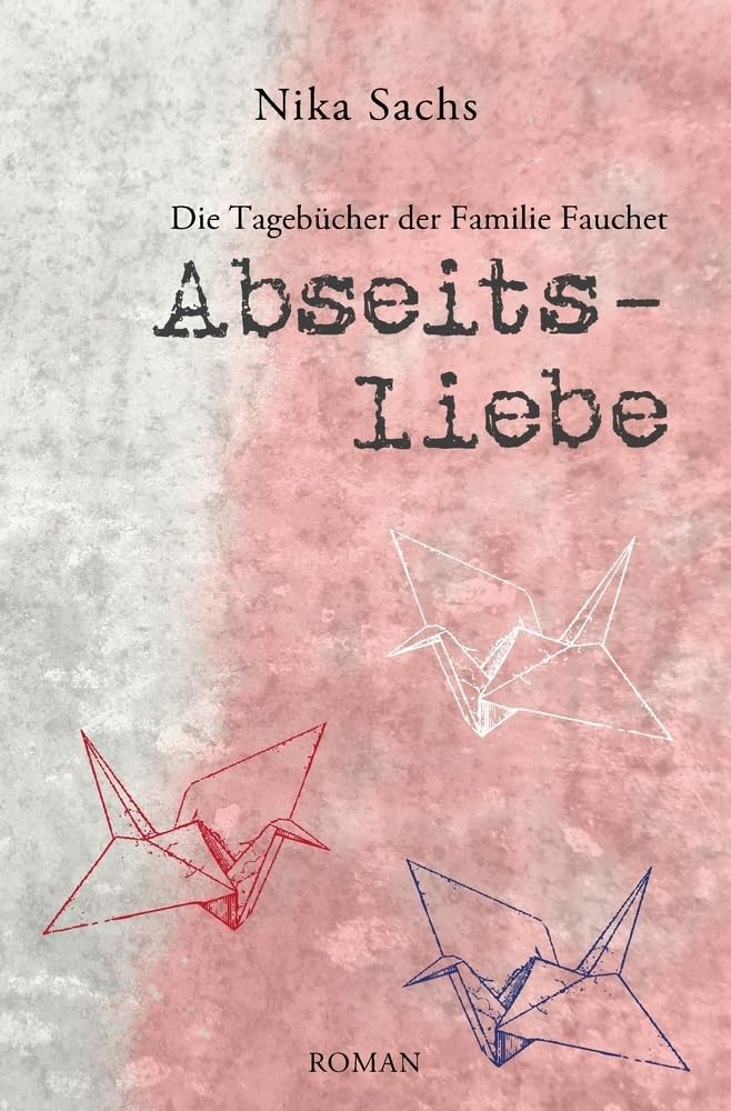Abseitsliebe (Die Tagebücher der Familie Fauchet) Contemporary literature