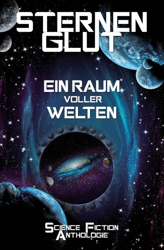 Sternenglut - Ein Raum voller Welten: Science-Fiction Anthologie Contemporary literature