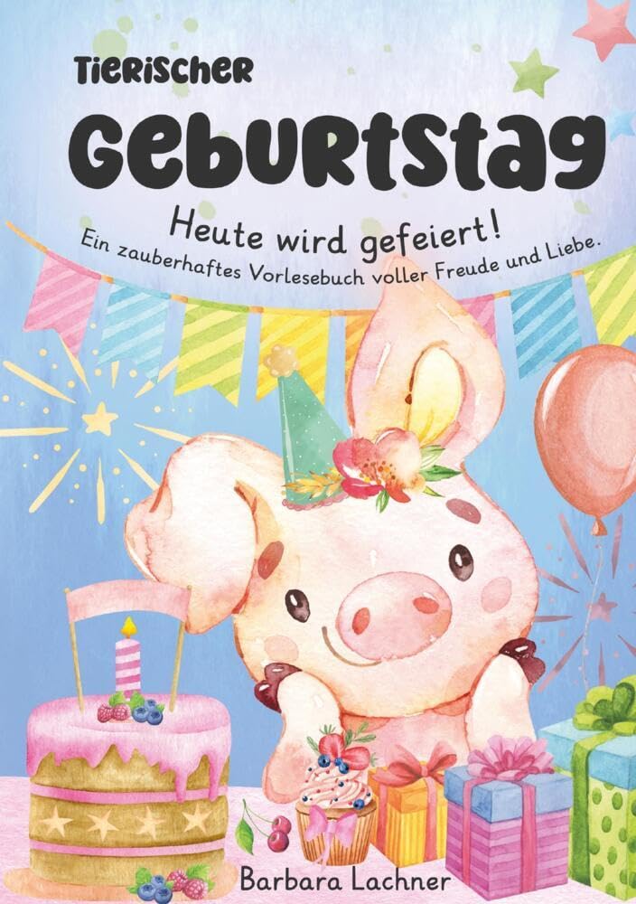 Tierischer Geburtstag: Heute wird gefeiert! Ein zauberhaftes Vorlesebuch voller Freude und Liebe. Non-fiction