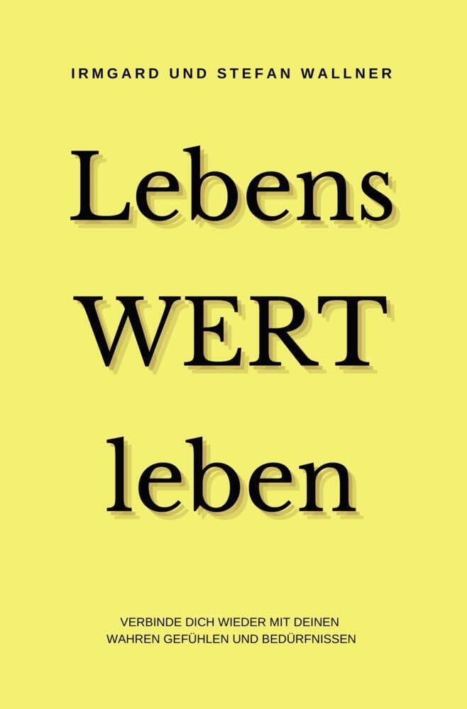 LebensWERT leben: Verbinde dich wieder mit deinen wahren Gefühlen und Bedürfnissen Psychology