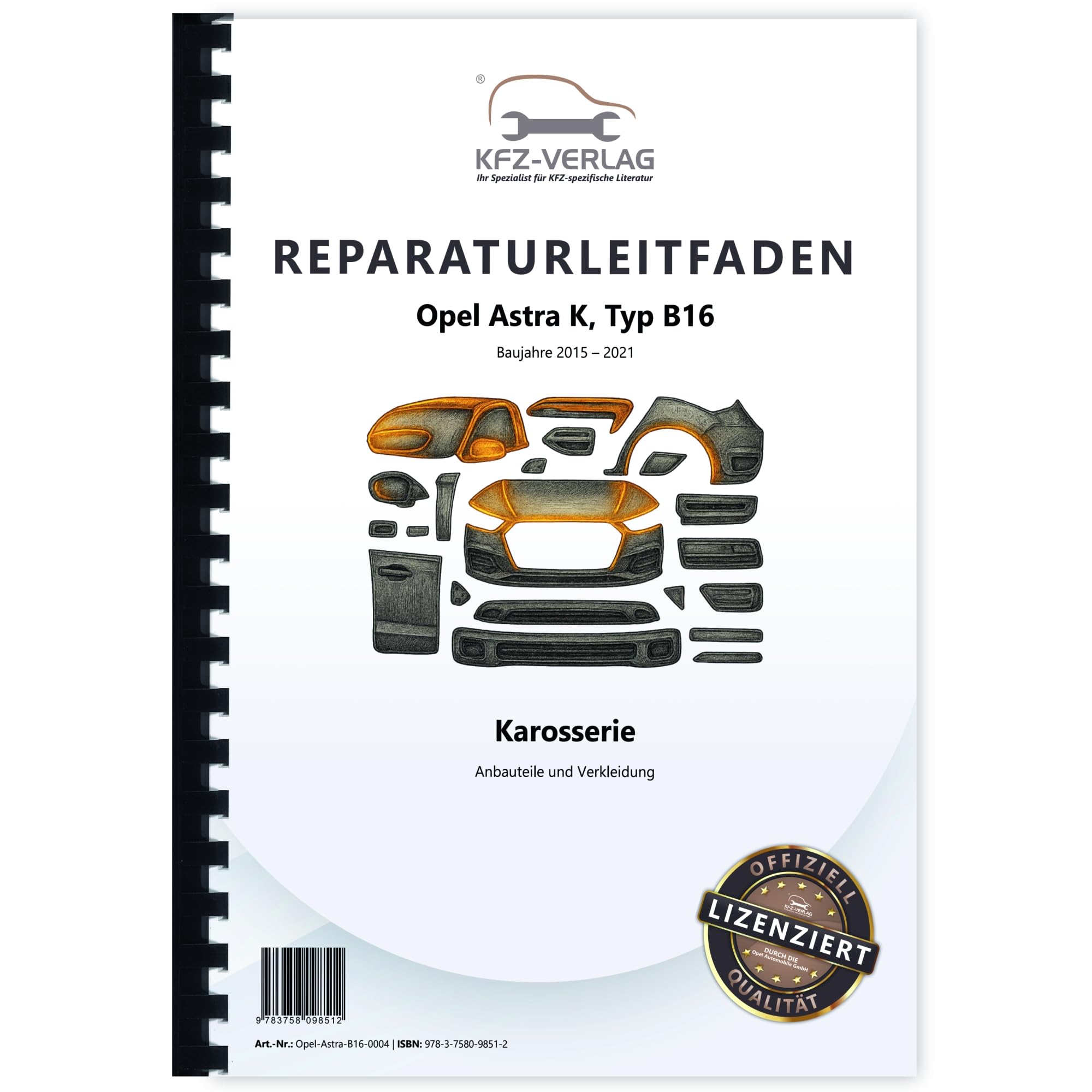 Opel Astra K B16 2015-2021 Karosserie Anbauteile Verkleidung Reparaturanleitung Buch Werkstatthandbuch Reparaturhandbuch Reparaturleitfaden KFZ-Verlag Business & Technology