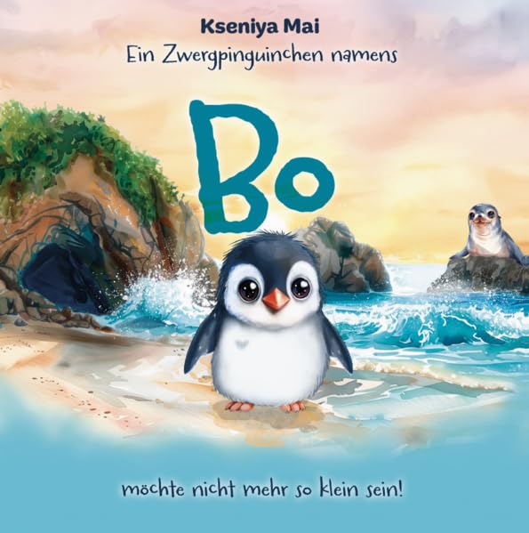 Ein Zwergpinguinchen namens Bo möchte nicht mehr so klein sein! Children's books