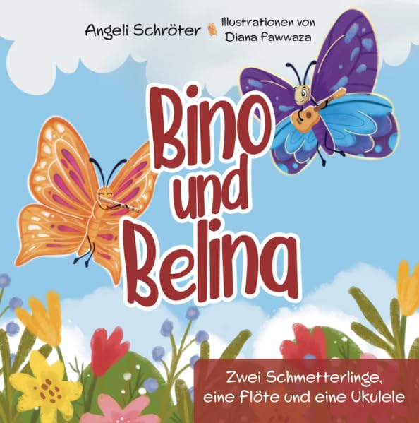 Bino und Belina: Zwei Schmetterlinge, eine Flöte und eine Ukulele Children's books