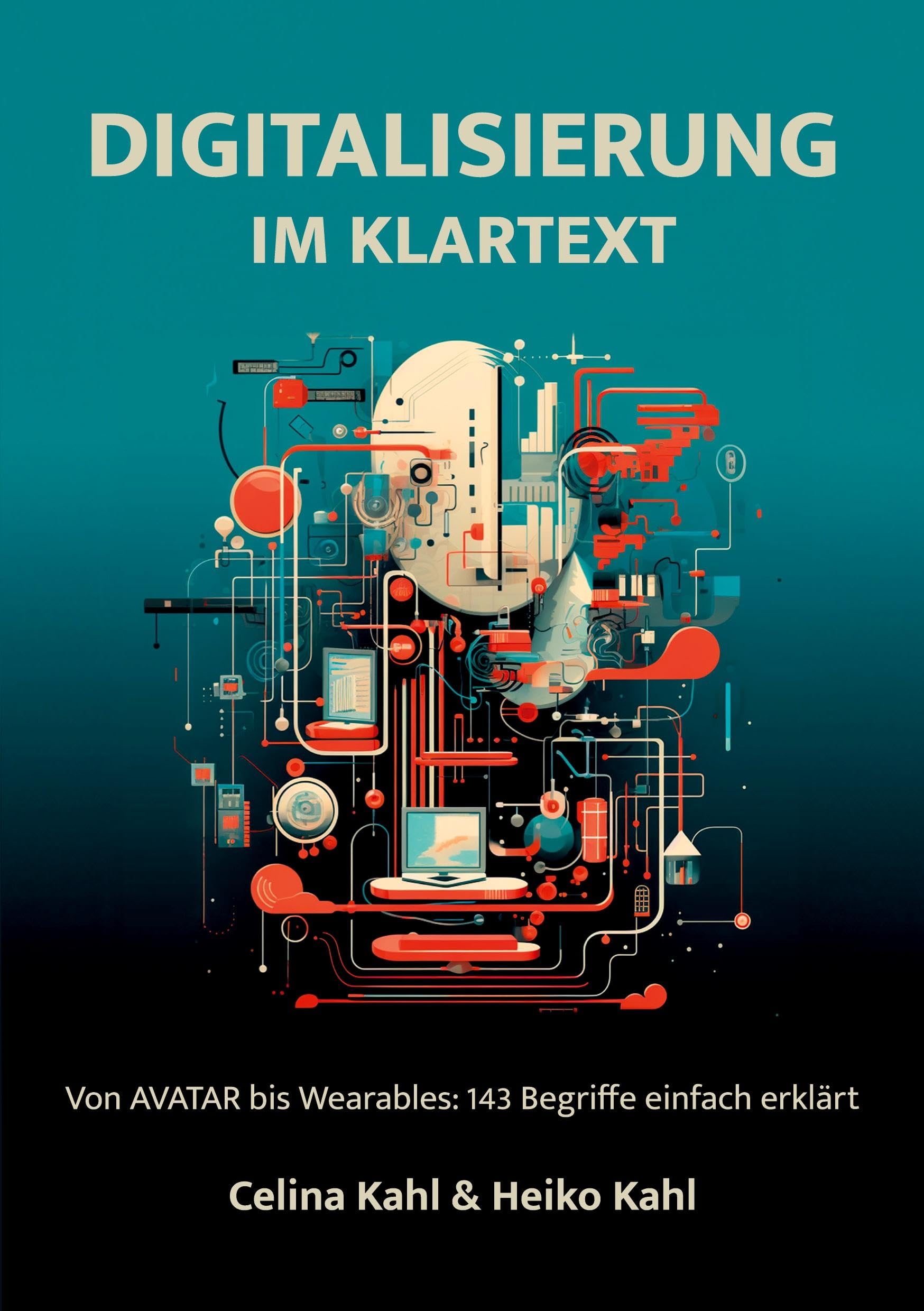 Digitalisierung im Klartext: Von AVATAR bis Wearables: 143 Begriffe einfach erklärt Computer Science