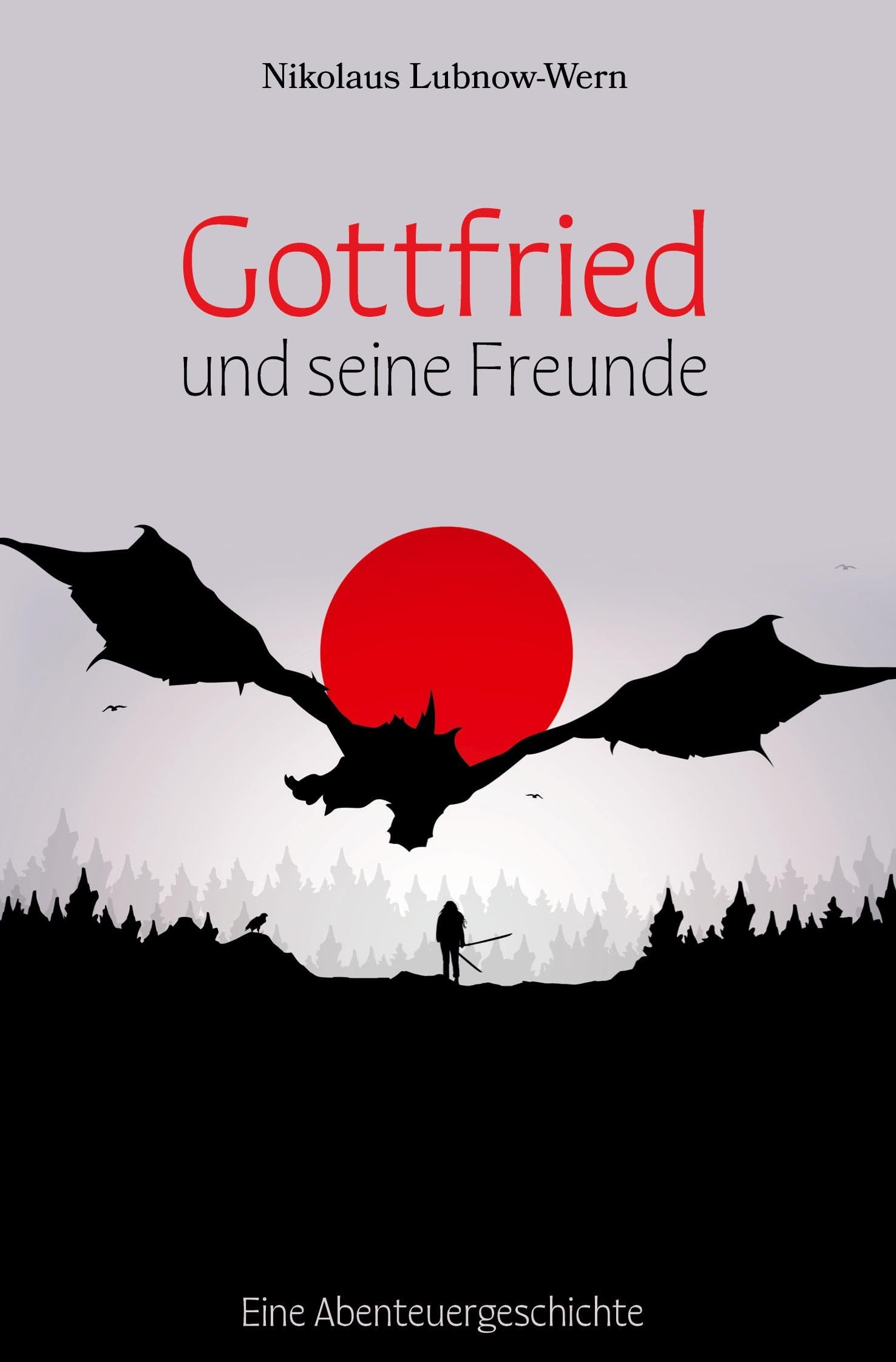 Gottfried und seine Freunde: Eine Abenteuergeschichte Fantasy & Sci-Fi