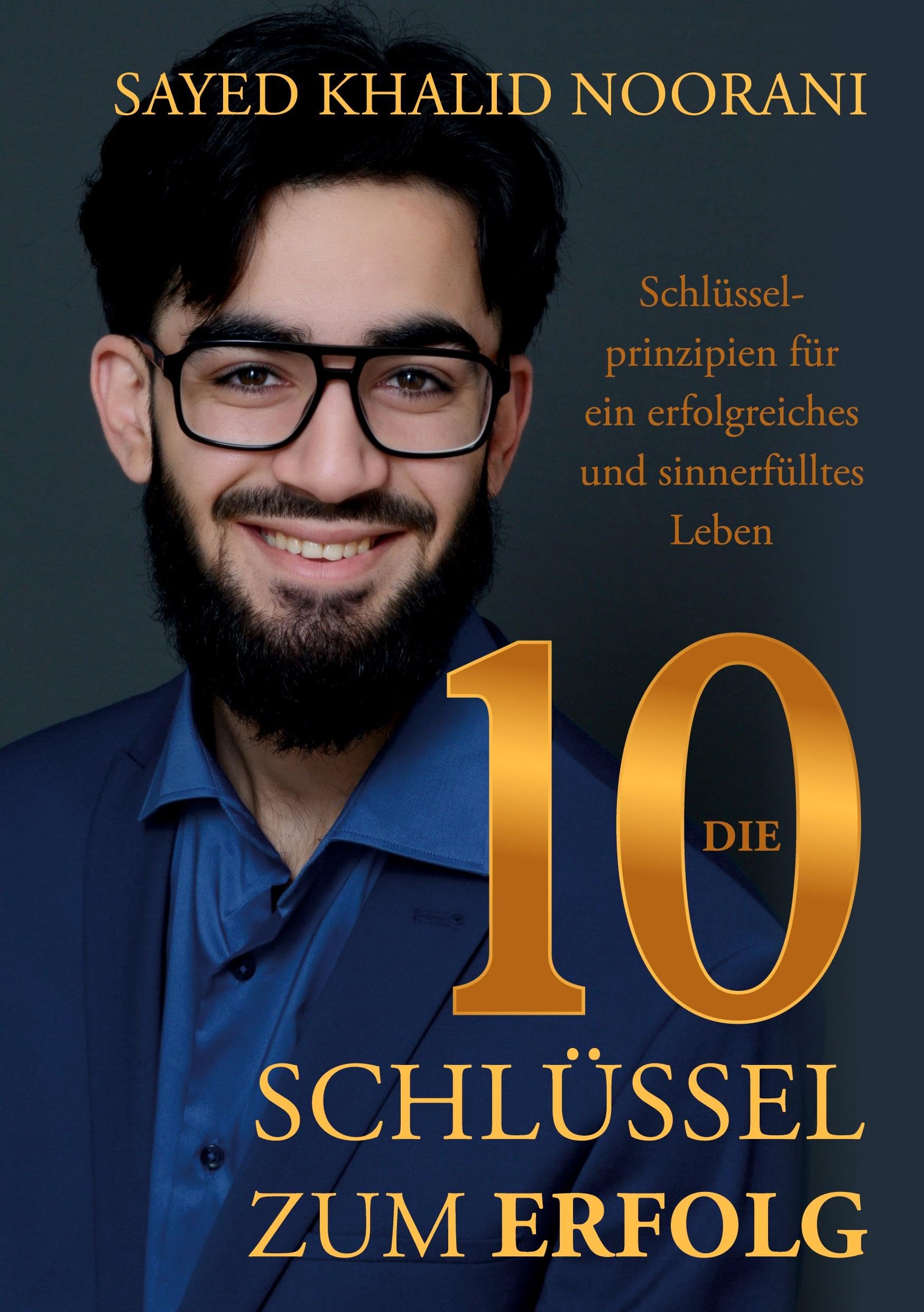 Die 10 Schlüssel zum Erfolg: Schlüsselprinzipien für ein erfolgreiches und sinnerfülltes Leben Business, Finance & Career